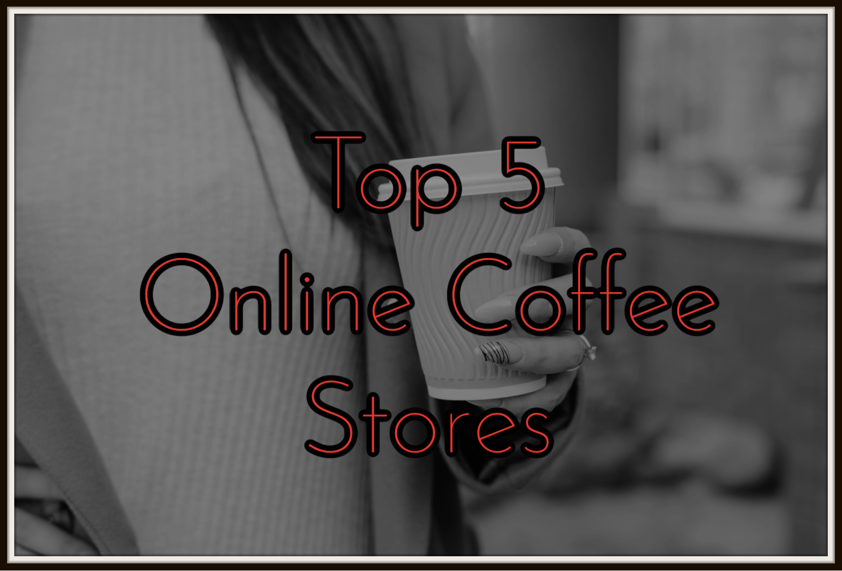 Top 5 Online Coffee Stores